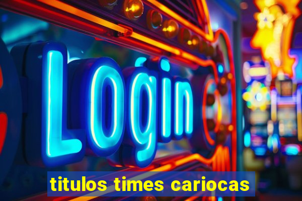 titulos times cariocas